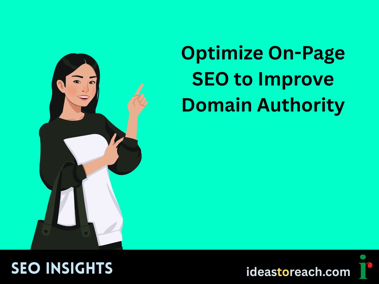 Illustration of a woman pointing upward with the text “Optimize On-Page SEO to Improve Domain Authority” – SEO Insights by IdeasToReach.